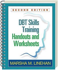 DBT Skills Training: Handouts and Worksheets