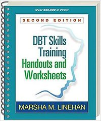 DBT® Skills Training Handouts and Worksheets (The Guilford Press 2014)